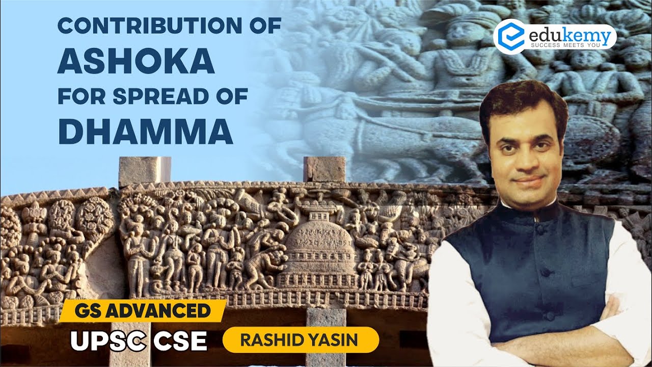 Contribution of Ashoka for spread of Dhamma | GS Advanced | Rashid Yasin | UPSC CSE | Edukemy