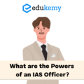 What are the Powers of an IAS Officer?