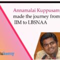 Annamalai Kuppusamy who made the journey from IIM to LBSNAA