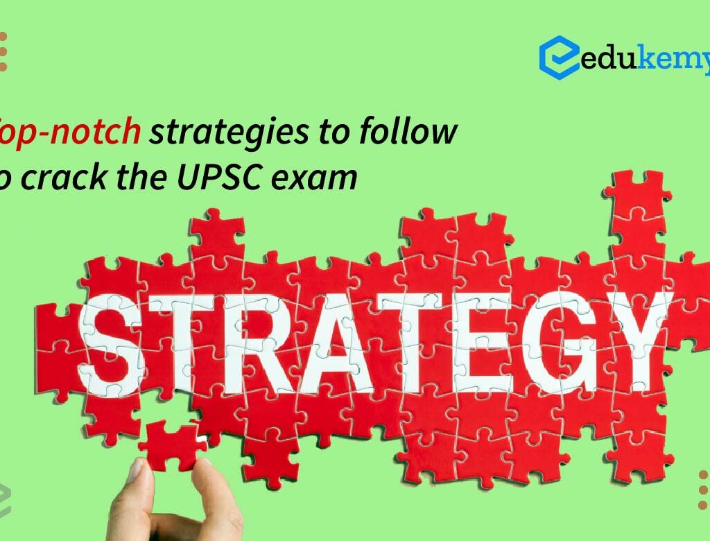 Top-notch strategies to follow to crack the UPSC exam