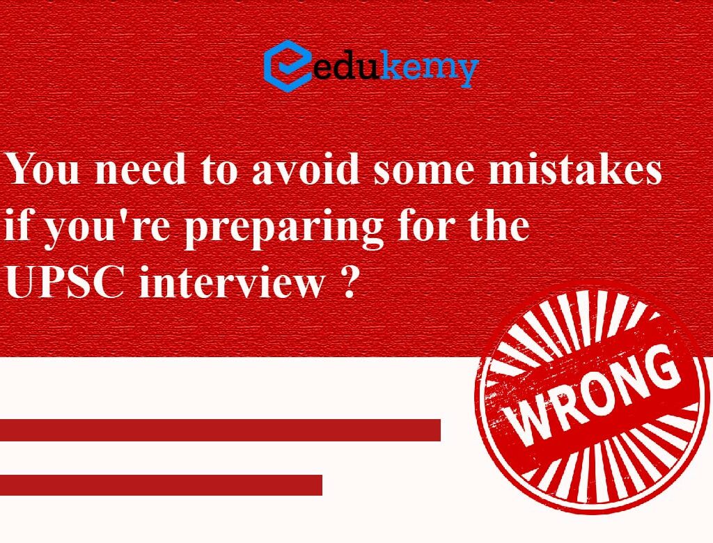 You need to avoid some mistakes if you’re preparing for the UPSC interview