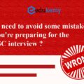 You need to avoid some mistakes if you’re preparing for the UPSC interview