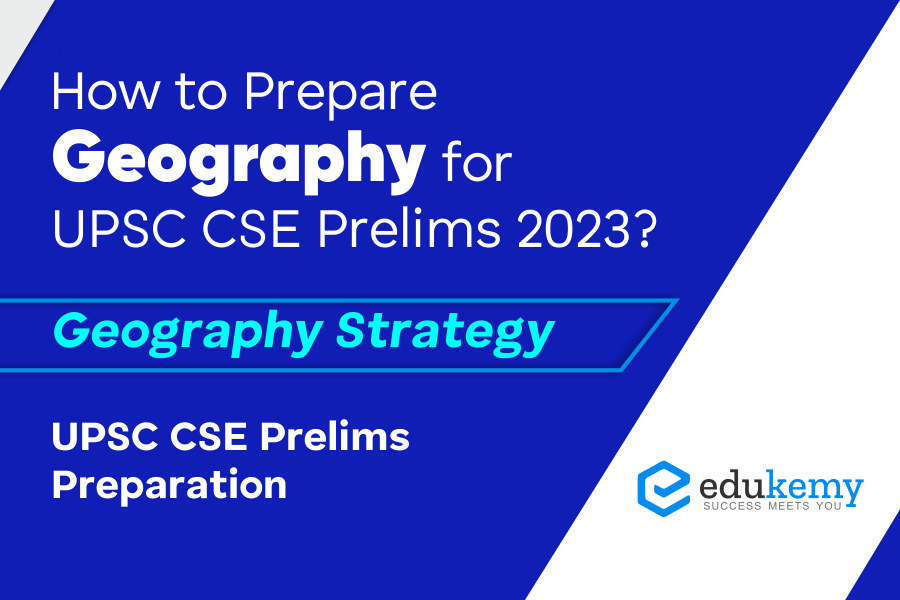 How to Prepare Geography for UPSC CSE Prelims 2023?
