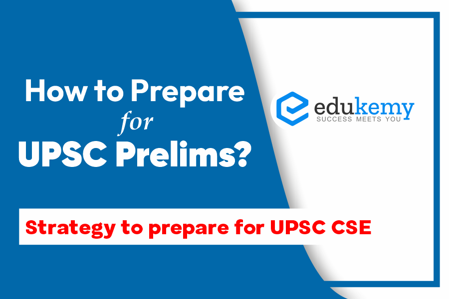 How to Prepare for UPSC Prelims? - Edukemy