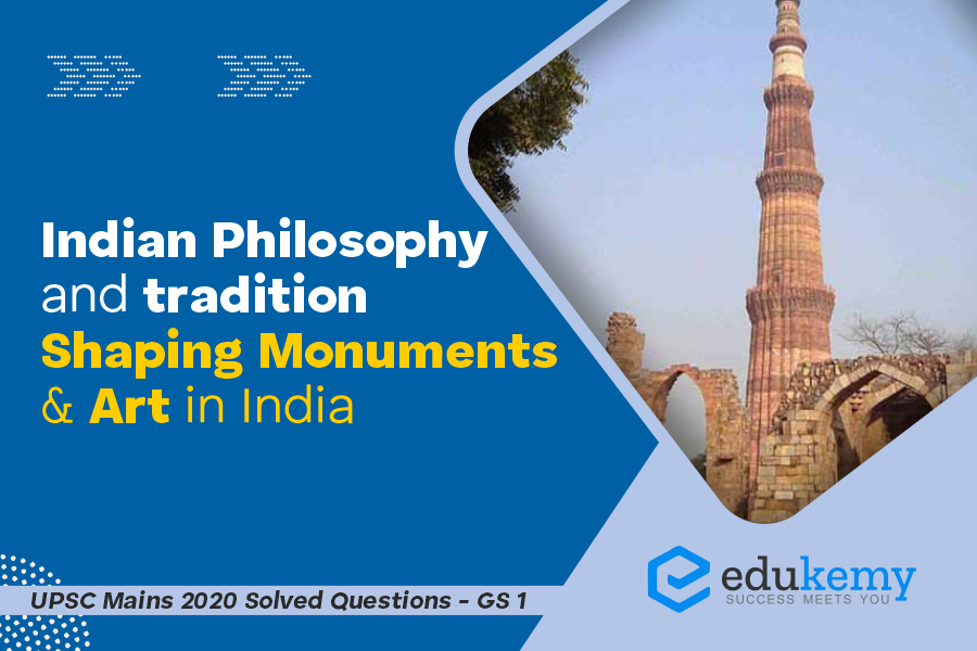 Indian Philosophy and tradition shaping monuments art in India