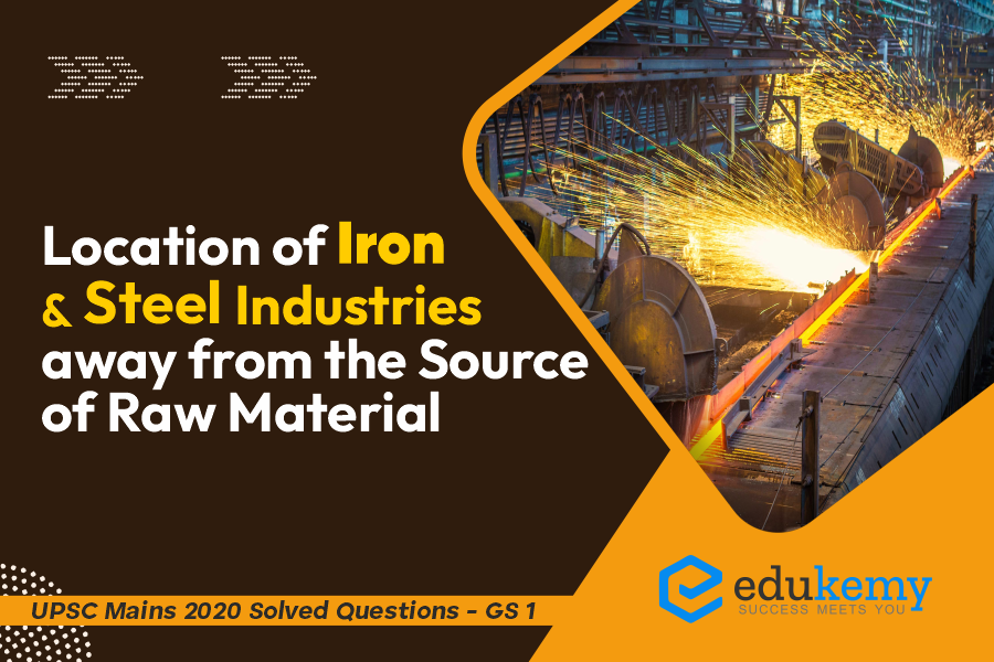 Location of Iron & Steel Industries away from the Source of Raw Material