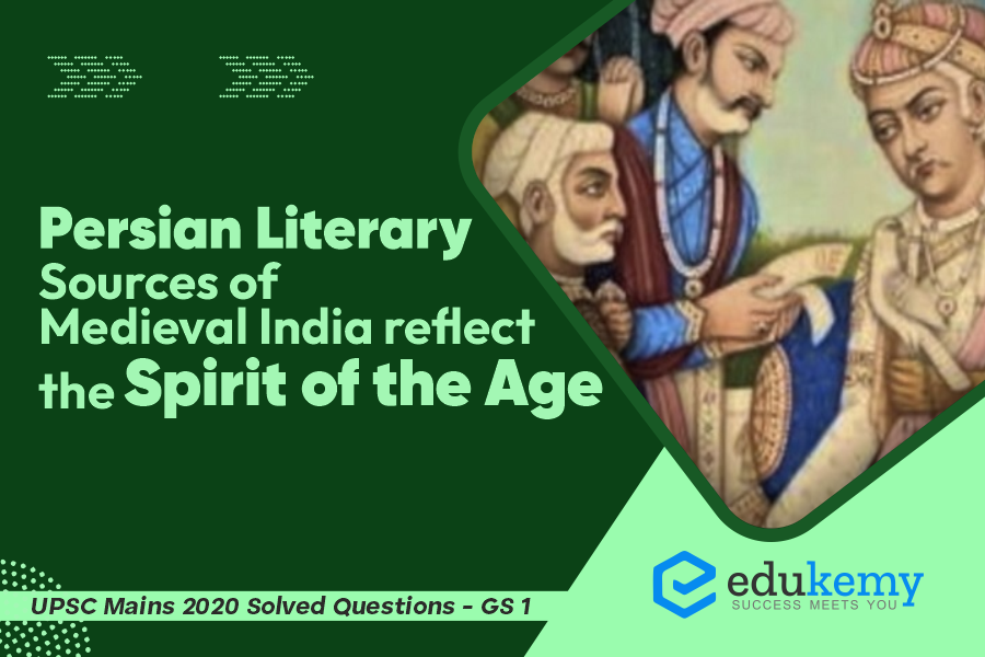 Persian literary sources of medieval India reflect the spirit of the age
