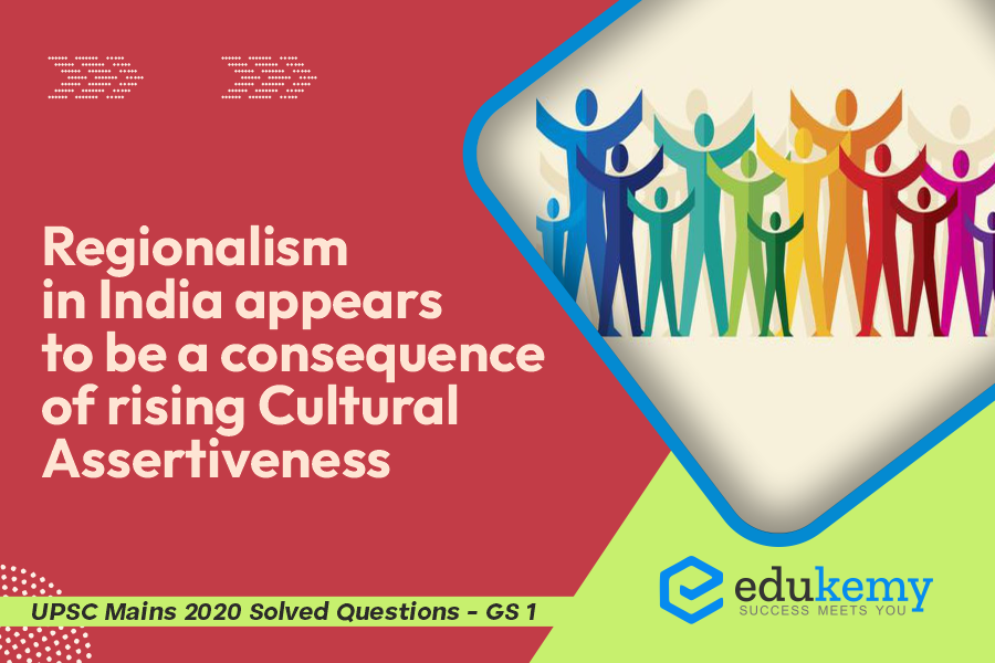 Regionalism in India appears to be a consequence of rising cultural Assertiveness