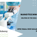 Nanotechnology in Health Sector: UPSC Notes in 150 Words | Edukemy Blog