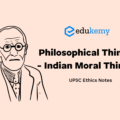 Philosophical Thinkers – Indian Moral Thinkers – UPSC Ethics Notes