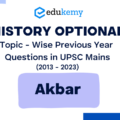 History Optional Topic – Wise Previous Year Questions in UPSC Mains: Akbar (2013-2023)