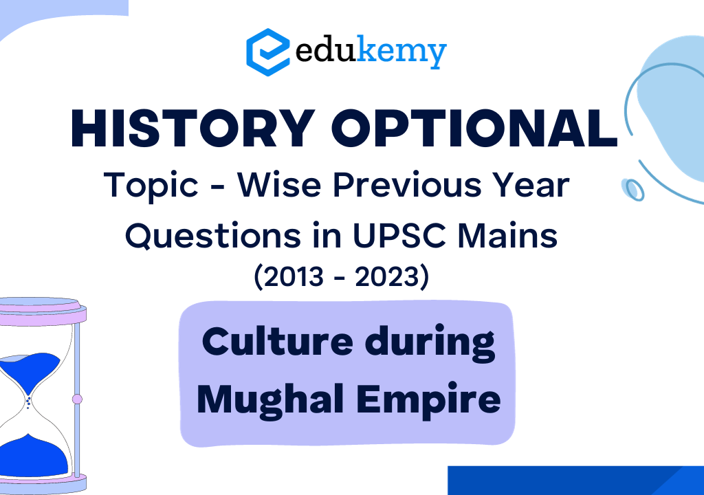 History Optional Topic – Wise Previous Year Questions in UPSC Mains: Culture during Mughal Empire (2013-2023)