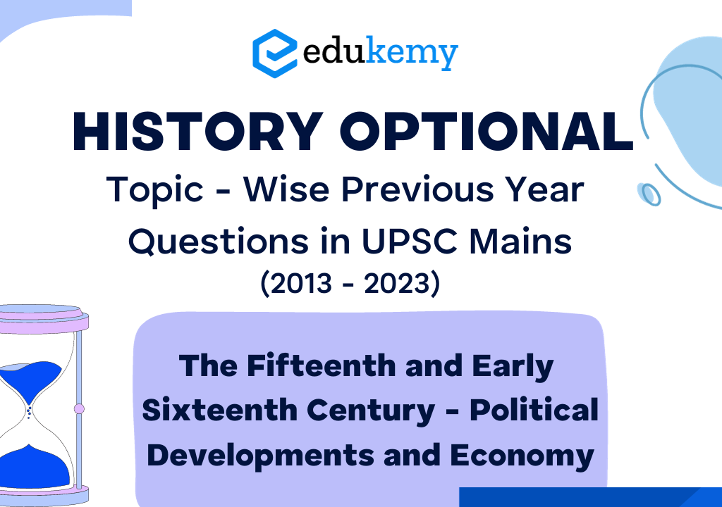 History Optional Topic – Wise Previous Year Questions in UPSC Mains: The Fifteenth and Early Sixteenth Century – Political Developments and Economy (2013-2023)
