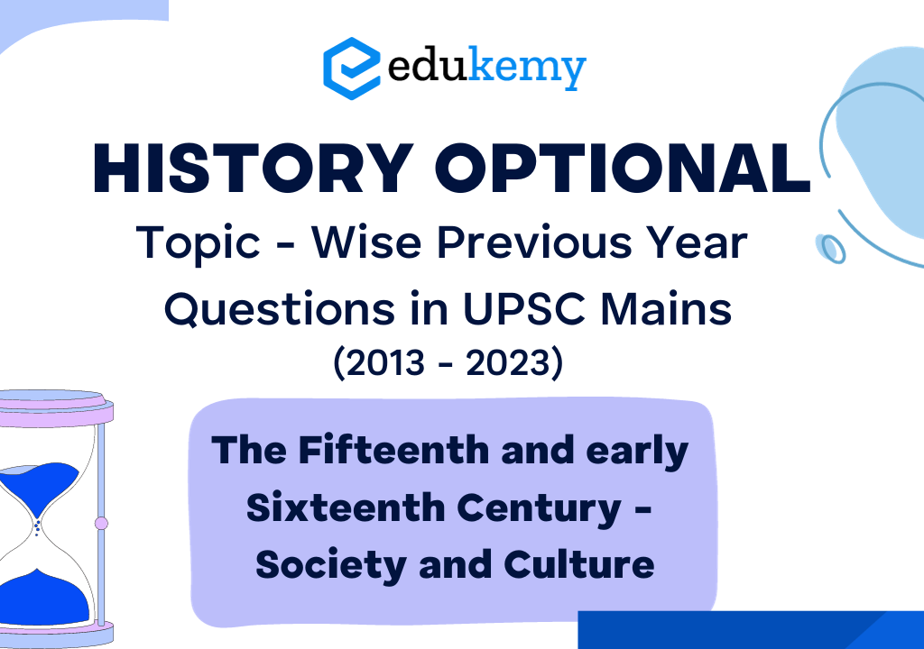 History Optional Topic – Wise Previous Year Questions in UPSC Mains: The Fifteenth and Early Sixteenth Century – Society and Culture (2013-2023)