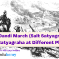 The Dandi March (Salt Satyagraha) and Satyagraha at Different Places – Modern History Notes