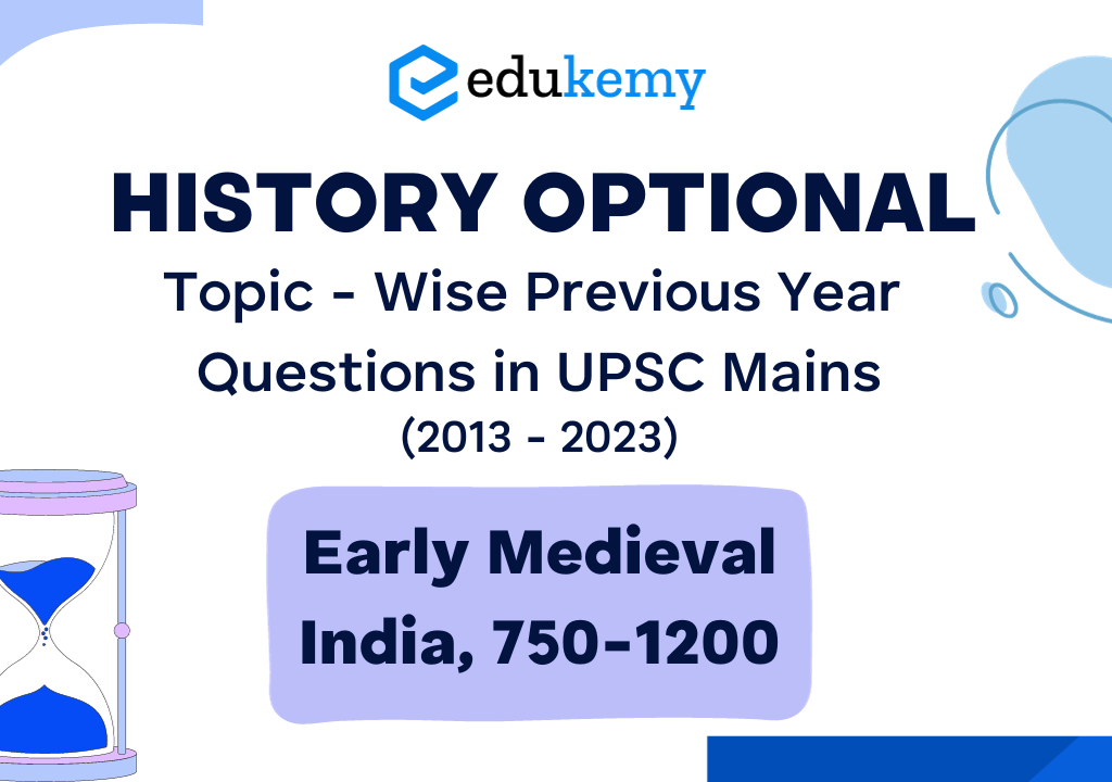 History Optional Topic – Wise Previous Year Questions in UPSC Mains: Early Medieval India, 750-1200 (2013 – 2023)