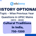 History Optional Topic – Wise Previous Year Questions in UPSC Mains: Cultural Traditions in India, 750-1200 (2013-2023)