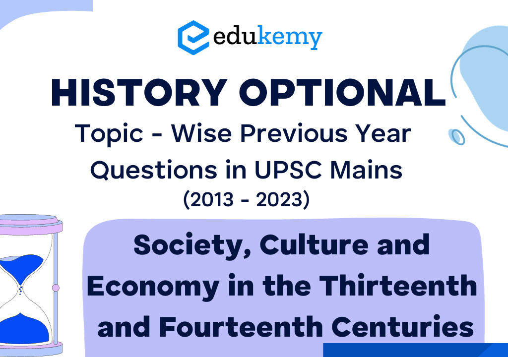 History Optional Topic – Wise Previous Year Questions in UPSC Mains: Society, Culture and Economy in the Thirteenth and Fourteenth Centuries (2013-2023)