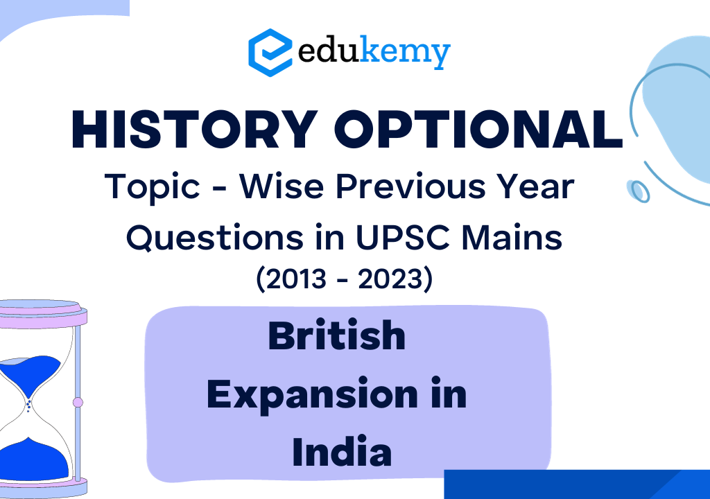 History Optional Topic – Wise Previous Year Questions in UPSC Mains: British Expansion in India (2013-2023)