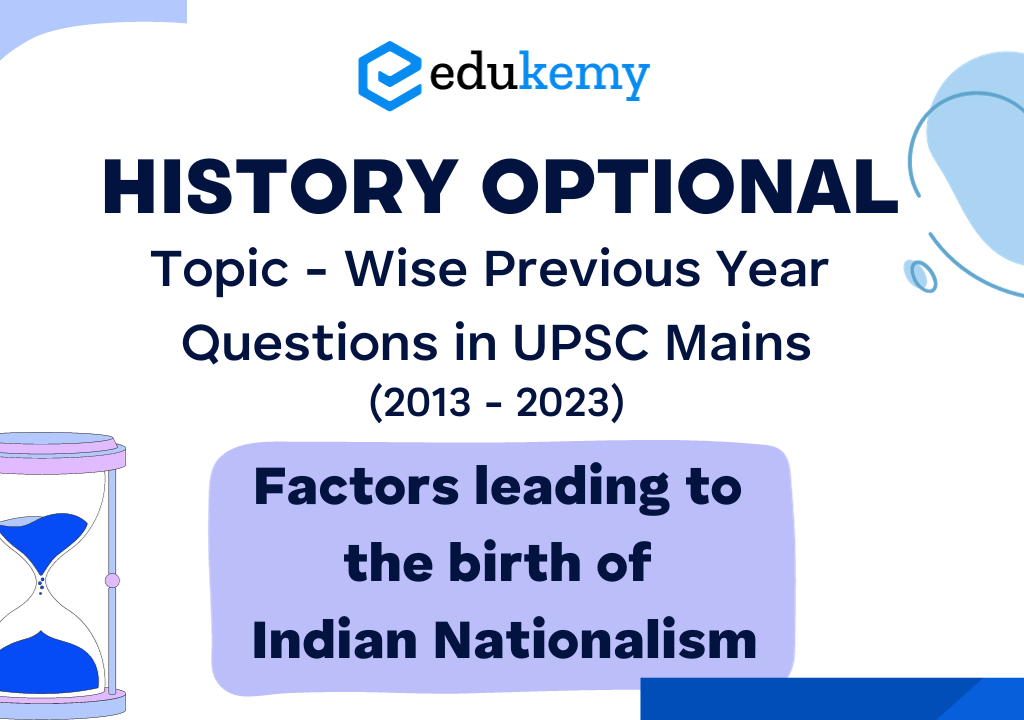 History Optional Topic – Wise Previous Year Questions in UPSC Mains: Factors leading to the Birth of Indian Nationalism (2013-2023)
