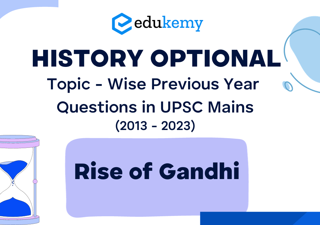 History Optional Topic – Wise Previous Year Questions in UPSC Mains: Rise of Gandhi (2013-2023)