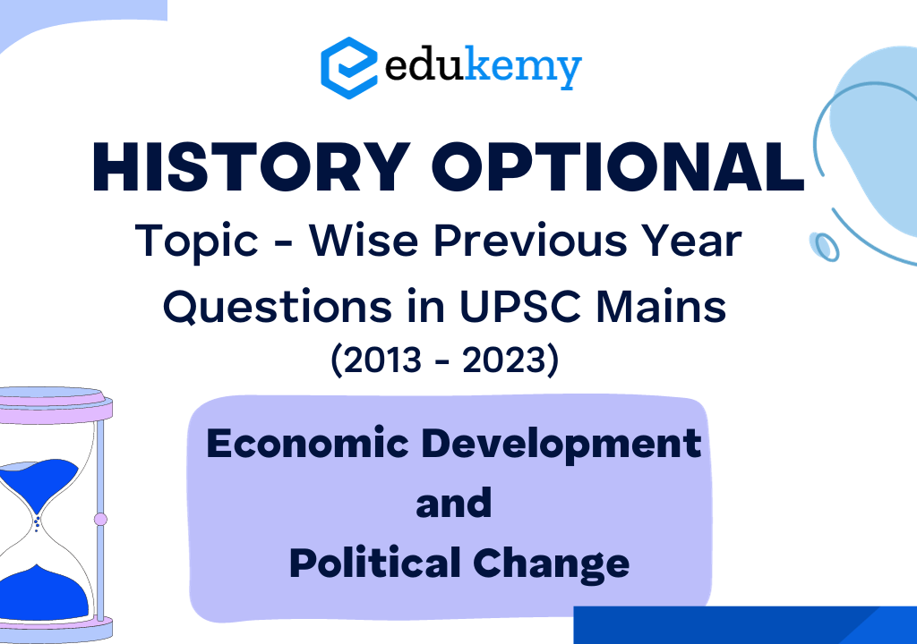 History Optional Topic – Wise Previous Year Questions in UPSC Mains: Economic Development and Political Change (2013-2023)