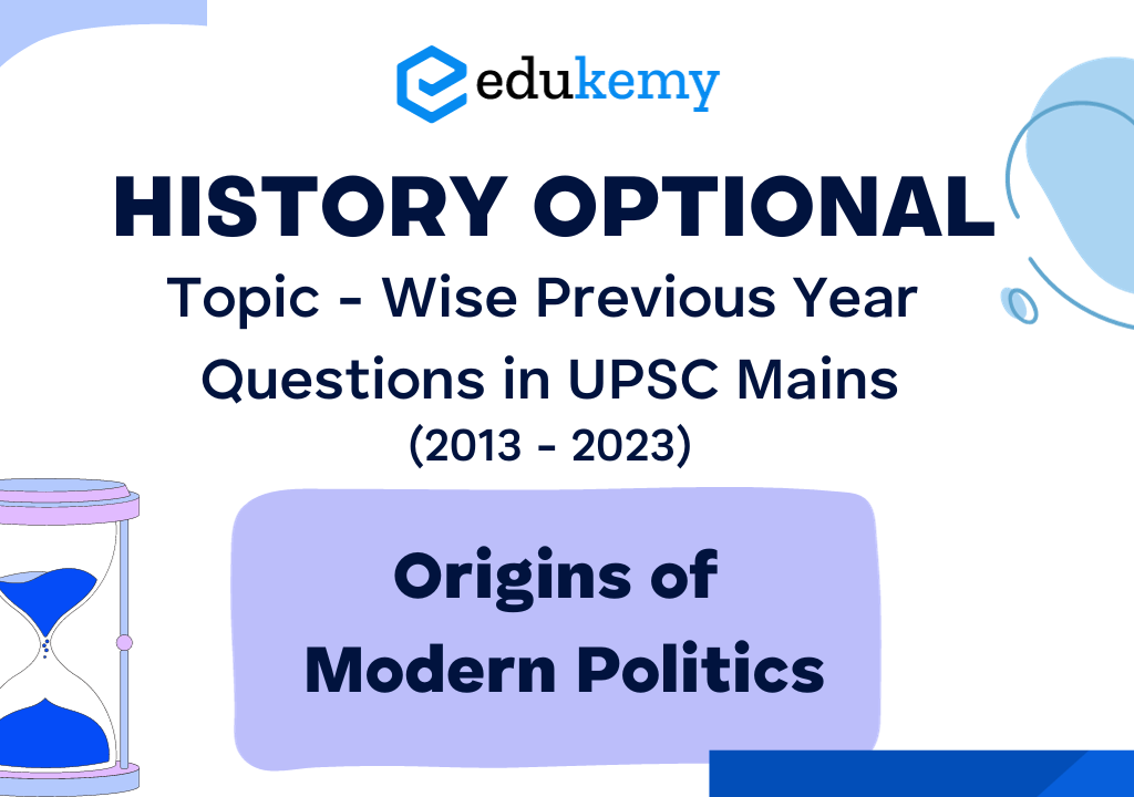 History Optional Topic – Wise Previous Year Questions in UPSC Mains: Origins of Modern Politics (2013-2023)
