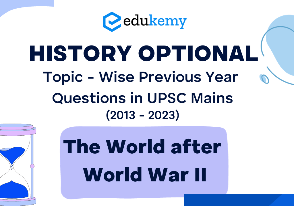 History Optional Topic – Wise Previous Year Questions in UPSC Mains: The World after World War II (2013-2023)