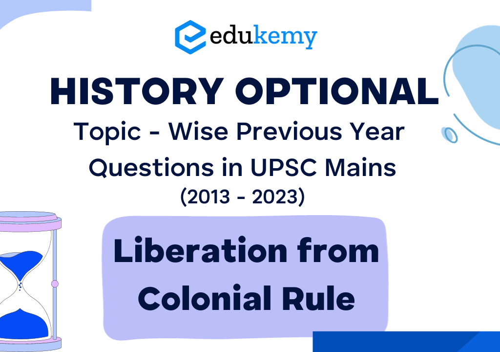 History Optional Topic – Wise Previous Year Questions in UPSC Mains: Liberation from Colonial Rule (2013-2023)
