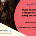 What were the major technological changes introduced during the Sultanate period? How did those technological changes influence Indian society?
