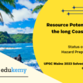 Comment on the resource potentials of the long coastline of India and highlight the status of natural hazard preparedness in these areas.