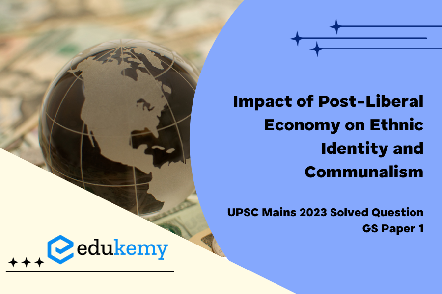 Discuss the impact of post-liberal economy on ethnic identity and communalism.