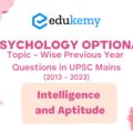 Psychology Optional Topic – Wise Previous Year Questions in UPSC Mains: Intelligence and Aptitude (2013-2023)