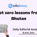 Net zero lessons from Bhutan – UPSC Daily Editorial Analysis – 18th Aug 2023