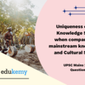 Examine the uniqueness of tribal knowledge systems when compared with mainstream knowledge and cultural systems.