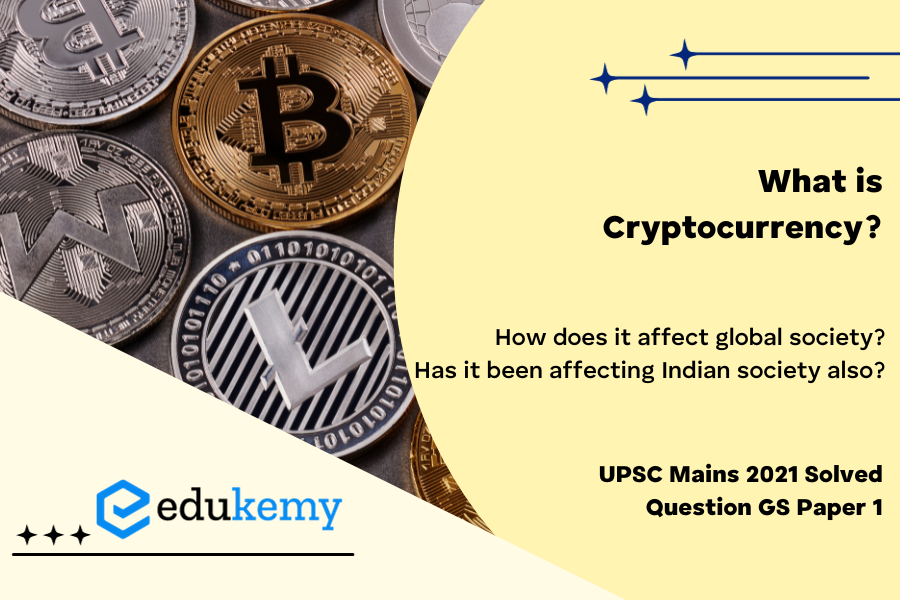 What is Cryptocurrency? How does it affect global society? Has it been affecting Indian society also?