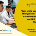 ‘Earn while you learn’ scheme needs to be strengthened to make vocational education and skill training meaningful.