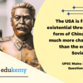 “The USA is facing an existential threat in the form of China, that is much more challenging than the erstwhile Soviet Union.”