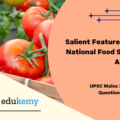 What are the salient features of The National Food Security Act, 2013 ? How has the Food Security Bill helped in eliminating hunger and malnutrition in India?