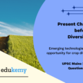 What are the present challenges before crop diversification? How do emerging technologies provide an opportunity for crop diversification?