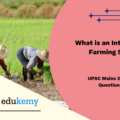 What is an Integrated Farming System ? How is it helpful to small and marginal farmers in India?