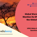 Discuss Global warming and mention its effects on the Global climate. Explain the control measures to bring down the level of greenhouse gases which cause Global warming, in the light of the Kyoto Protocol, 1997.