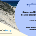 Explain the causes and effects of coastal erosion in India. What are the available coastal management techniques for combating the hazard ?