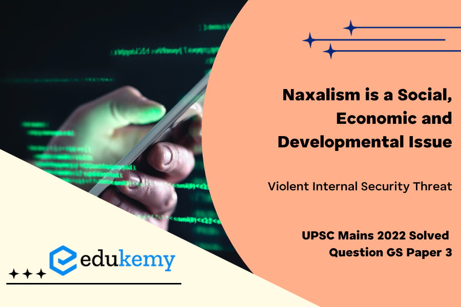 Naxalism is a social, economic and developmental issue manifesting as a violent internal security threat. In this context, discussing the emerging issues is a multilayered strategy to tackle the menace of Naxalism.