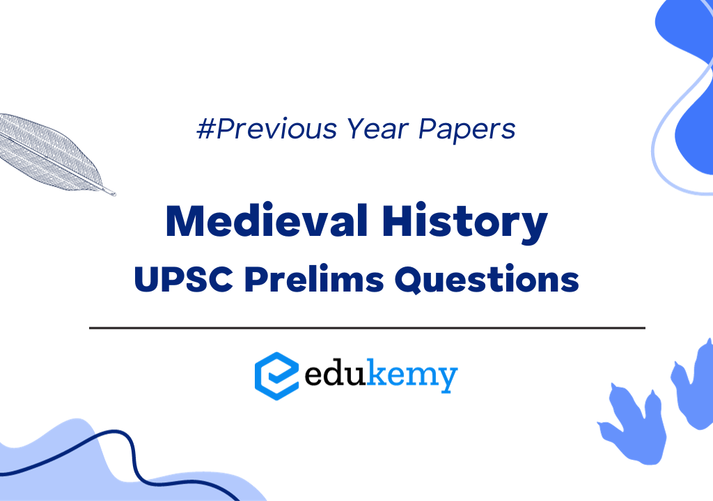 Medieval History Previous Year Questions UPSC Prelims (2013-2022)