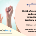 “Right of movement and residence throughout the territory of India are freely available to the Indian citizens, but these rights are not absolute. “Comment.