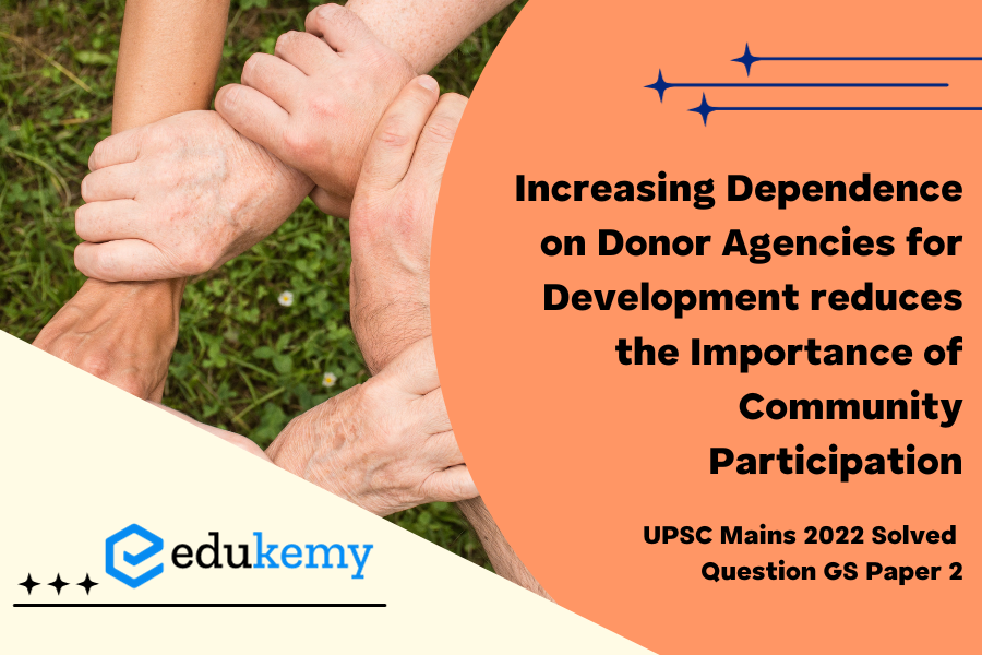 Do you agree with the view that increasing dependence on donor agencies for development reduces the importance of community participation in the development process?