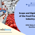 Elaborate the scope and significance of the food processing industry in India.