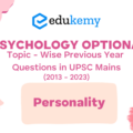 Psychology Optional Topic – Wise Previous Year Questions in UPSC Mains: Personality (2013-2023)