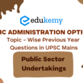 Public Administration Optional Topic – Wise Previous Year Questions in UPSC Mains: Public Sector Undertakings (2013-2023)